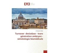 Turnover desiodase - trans génération embryon - séméiologie biomédicale - El Sidibé - Universitaires Europeennes - broché - Livre