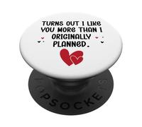Turns Out I Like You More Than I Originally Planned Couples PopSockets PopGrip Adhésif
