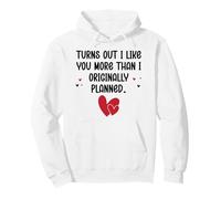 Turns Out I Like You More Than I Originally Planned Couples Sweat à Capuche