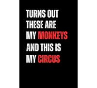 Turns Out These Are My Monkeys And This Is My Circus: Funny Saying Sarcastic Work Gag Gift for Office Coworkers, HR Manager, Team, Boss