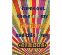Turns Out These Are My Monkeys and This Is My Circus: Organizational Notebook - 159 pages - Hardcover