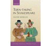 Turntaking in Shakespeare - Morgan Oliver Leverhulme Early Career Fellow Maitreassistant in early modern English literature University of Geneva - Oxford Morgan Oliver Leverhulme Early Career Fellow M