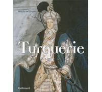 Turquerie Une fantaisie européenne du XVIIIᵉ siècle - Haydn Williams - Gallimard - relié - Beau livre