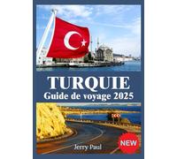TURQUIE GUIDE DE VOYAGE 2025