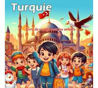 Turquie - Livre de voyage pour les enfants: Découvrez la géographie, histoire, villes, animaux, nature, culture, légendes et les traditions turques