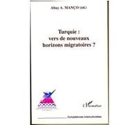 Turquie : vers de nouveaux horizons migratoires Altay Manço (Auteur)