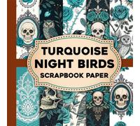 Turquoise Night Birds Scrapbook Paper: Dreamy Midnight Bird Designs with Elegant Turquoise Backgrounds for Scrapbooking, Paper Crafts & DIY Projects