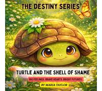 Turtle and The Shell of Shame: Big Feelings. Brave Heart. Bright Futures.