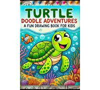 Turtle Doodle Adventures: A Fun Drawing Book for Kids: Ignite Creativity and Dive into the World of Turtles with Easy Drawing Prompts