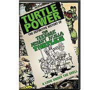 Turtle Power: The Definitive History Of The Teenage Mutant Ninja Turtles