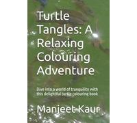 Turtle Tangles: A Relaxing Colouring Adventure: Dive into a world of tranquility with this delightful turtle colouring book