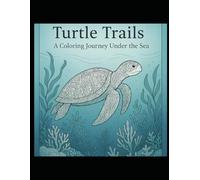Turtle Trails: A Coloring Journey Under The Sea: Great for beginner colorers and interactive game play!!!