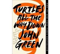 Turtles All the Way Down | John Green John Green (Auteur)