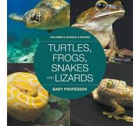Turtles, Frogs, Snakes And Lizards Children's Science & Nature