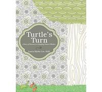 Turtle's Turn: A Story Of Discovery, Hope, And Social Responsibility Gleaned Upon Studying Creation's Wonders