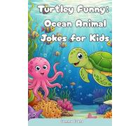 Turtley Funny: Ocean Animal Jokes for Kids: 100+ Hilarious Jokes, Riddles, and Activities from Under the Sea