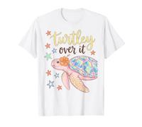 Turtley Over It Funny Sea Turtle Pun Sarcastic Saying T-Shirt