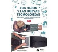 Tus Hijos Y Las Nuevas Tecnologías - [Livre en VO] Gonzalez, Oscar (Auteur)