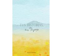 Tus Historias, Mi Tesoro: Un diario guiado para preservar el legado, los recuerdos y las vivencias de tus padres y abuelos