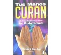 Tus Manos Curan: Un Tratado Práctico Sobre La Polaridad - Gordon, Richard Gordon, Richard (Auteur)