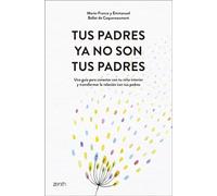 Tus padres ya no son tus padres Una guía para conectar con tu niño interior y transformar la relación con tus padres - Marie-France Ballet de Coquereaumont - Zenith - ebook (ePub) - Livre