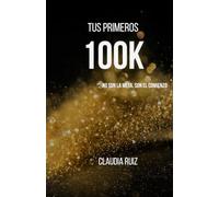 Tus Primeros 100k: No Son La Meta. Son El Comienzo