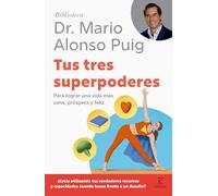 Tus Tres Superpoderes: Para Lograr Una Vida Más Sana, Próspera Y Feliz / Your Three Superpowers
