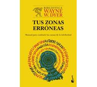 Tus Zonas Erróneas: Manual Para Combatir Las Causas de la Infelicidad / Your Erroneous Zones