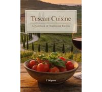 Tuscan Cuisine: A Notebook of Traditional Recipes