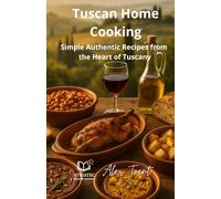 Tuscan Home Cooking: Simple Authentic Recipes from the Heart of Tuscany