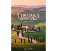Tuscany Travel Guide 2025-2026