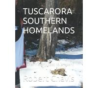Tuscarora Southern Homelands: A Brief History Past To Present