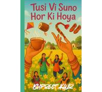 Tusi Vi Suno Hor Ki Hoya: Listen To What Else Happened: A World of Love and Family