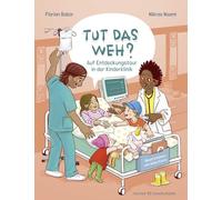 Tut das weh?: Auf Entdeckungstour in der Kinderklinik | Kinderbuch über das Krankenhaus ab 3 Jahren vom Ärzteduo des erfolgreichen Podcasts "Hand, Fuß, Mund"