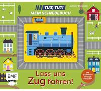 Tut, Tut! - Mein Schiebebuch: Lass uns Zug fahren!: Pappbilderbuch mit 5 Schiebern für Kinder ab 18 Monaten zum Züge Entdecken