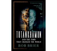 Tutankhamun and the Tomb That Changed the World