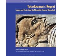 Tutankhamun's Regent: Scenes and Texts from the Memphite Tomb of Horemheb for Students of Egyptian Art, Iconography, Architecture, and History