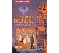 Tutankhamun's Treasure: Discovering The Secret Tomb Of Egypt's Ancient King