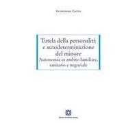 Tutela Della Personalità E Autodeterminazione Del Minore. Autonomia In Ambito Familiare, Sanitario E Negoziale