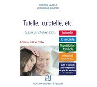 Tutelle, Curatelle, Etc - Guide Juridique Et Pratique Sur - La Tutelle, La Curatelle, L'habilitation Familiale Et Autres Mesures