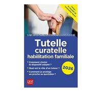 Tutelle, curatelle habilitation familiale 2026