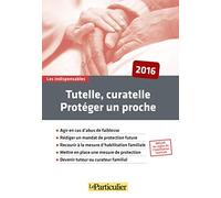 Tutelle, curatelle: Protéger un proche