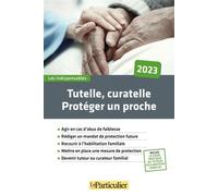 Tutelle, curatelle : protéger un proche Agir en cas d'abus de faiblesse. Rédiger un mandat de protection future. Recourir à l'habilitation familiale. Mettre en place une mesure de protection. Devenir