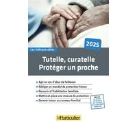 Tutelle, curatelle: protéger un proche - Rosine Maiolo - Particulier Eds Le - broché - Guide