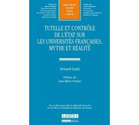 Tutelle et contrôle de l'etat sur les universités françaises, mythe et réalité Prix de thèse gaston jèze aix-marseille université, prix de thèse de l'académie - Arnaud Lami - Lgdj - broché - Etude