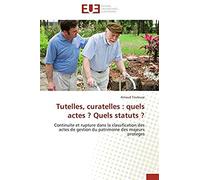 Tutelles, Curatelles : Quels Actes ? Quels Statuts ?
