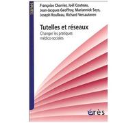 Tutelles Et Réseaux - Changer Les Pratiques Médico-Sociales