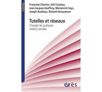 Tutelles et réseaux changer les pratiques médico-sociales Changer les pratiques médico-sociales - GEOFFROY JEAN-JACQUES - Eres - broché - Essai