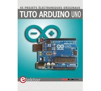 Tuto Arduino Uno: 45 projets électroniques originaux.