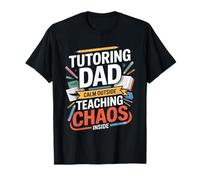 Tutorat Dad Calm Outside Teaching Chaos Inside T-Shirt